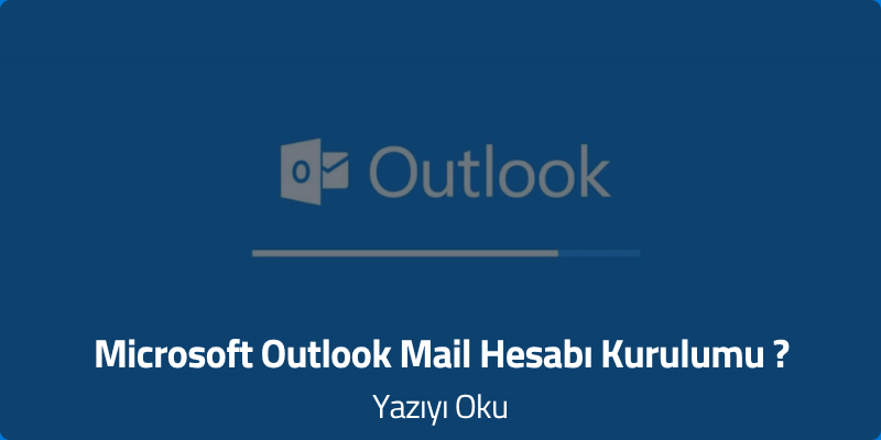 Microsoft Outlook Mail Hesabı Kurulumu ?